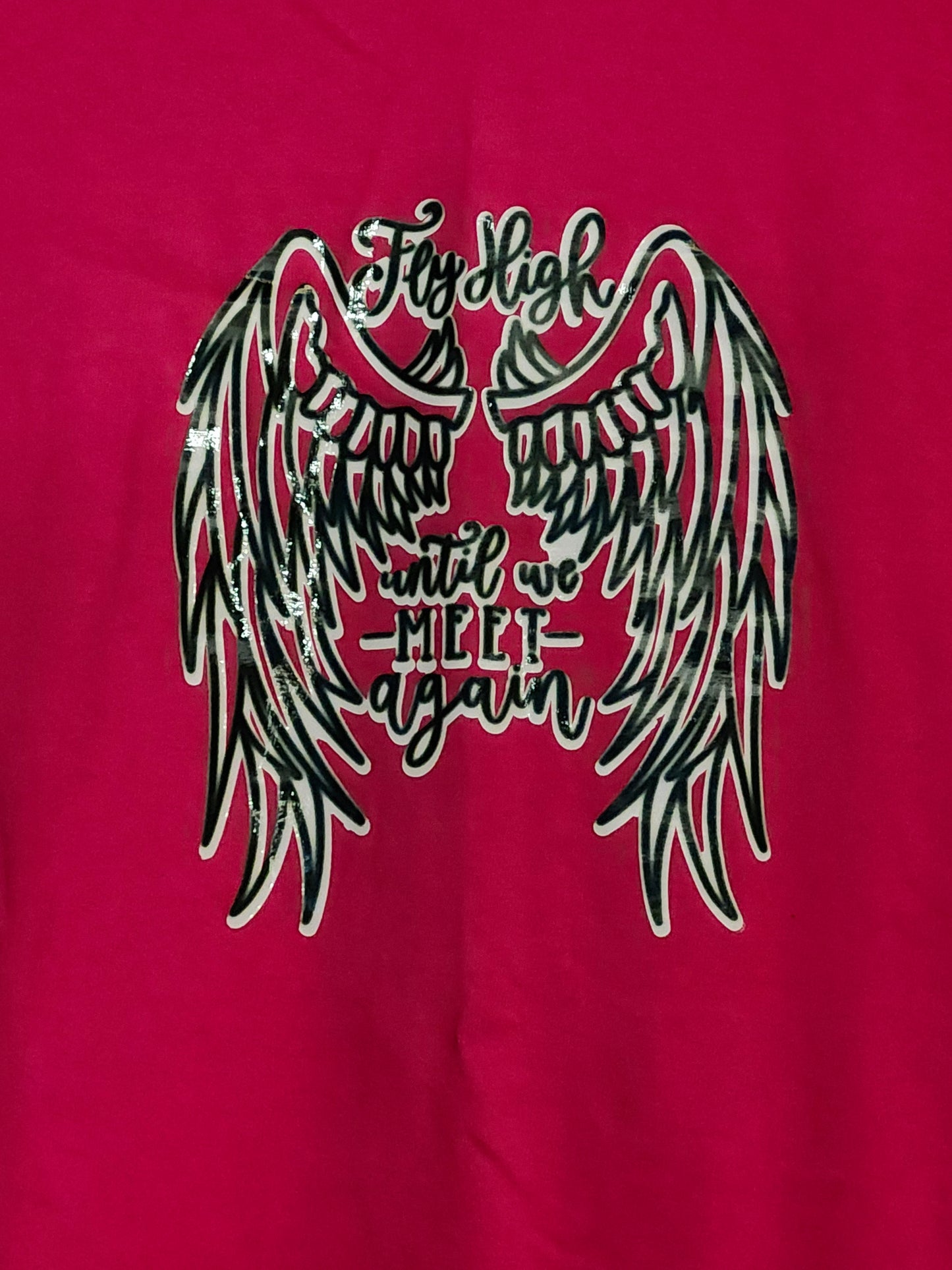 Fly high until we meet again. XL 100% cotton Dark Pink Tshirt.Fly high until we meet again.