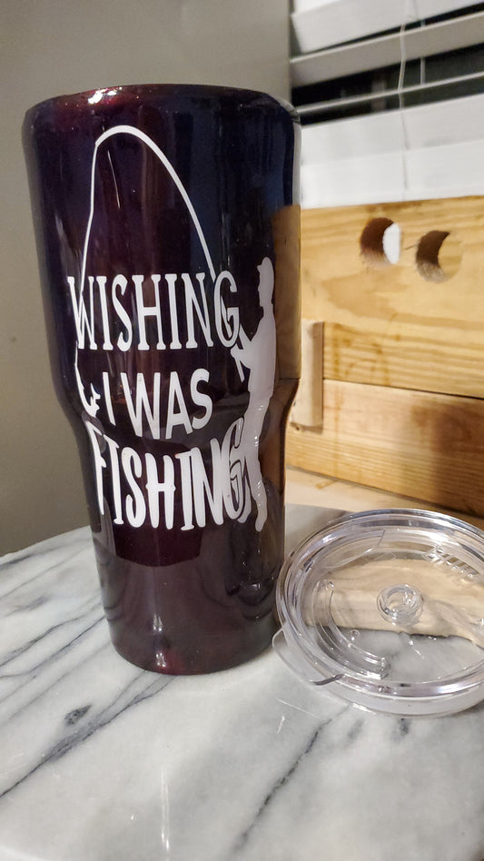 30 0z Wishing I was fishing Double walled insulated Stainless steel tumbler cup